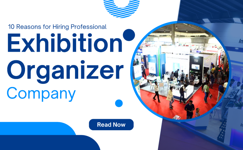 10 Reasons for Hiring Professional Exhibition Organizer Company