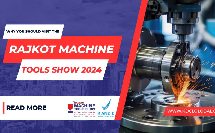 Why You Should Visit the Rajkot Machine Tools Show 2024